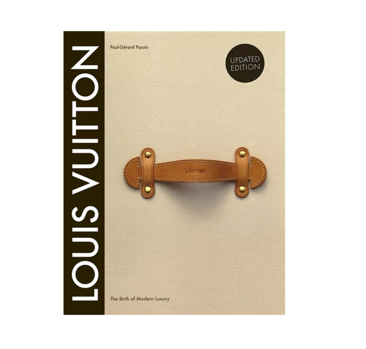 Louis Vuitton: The Birth Of Modern Luxury Book