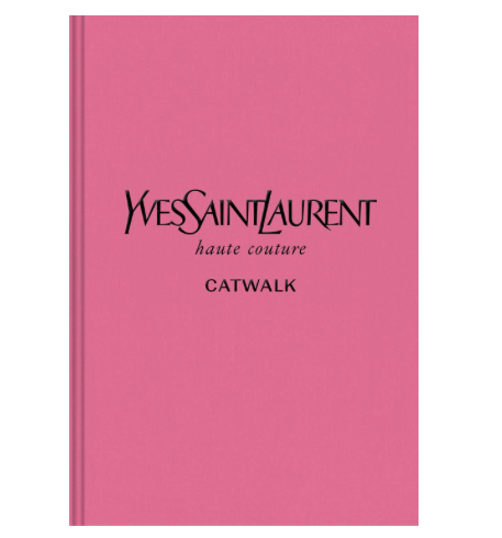 Yves Saint Laurent Catwalk: The Complete Haute Couture Collections