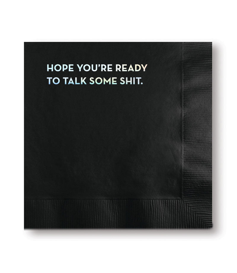 Cocktail Napkins: Hope You're Ready to Talk