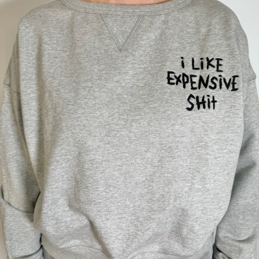 Sweatshirt: I Like Expensive Shit